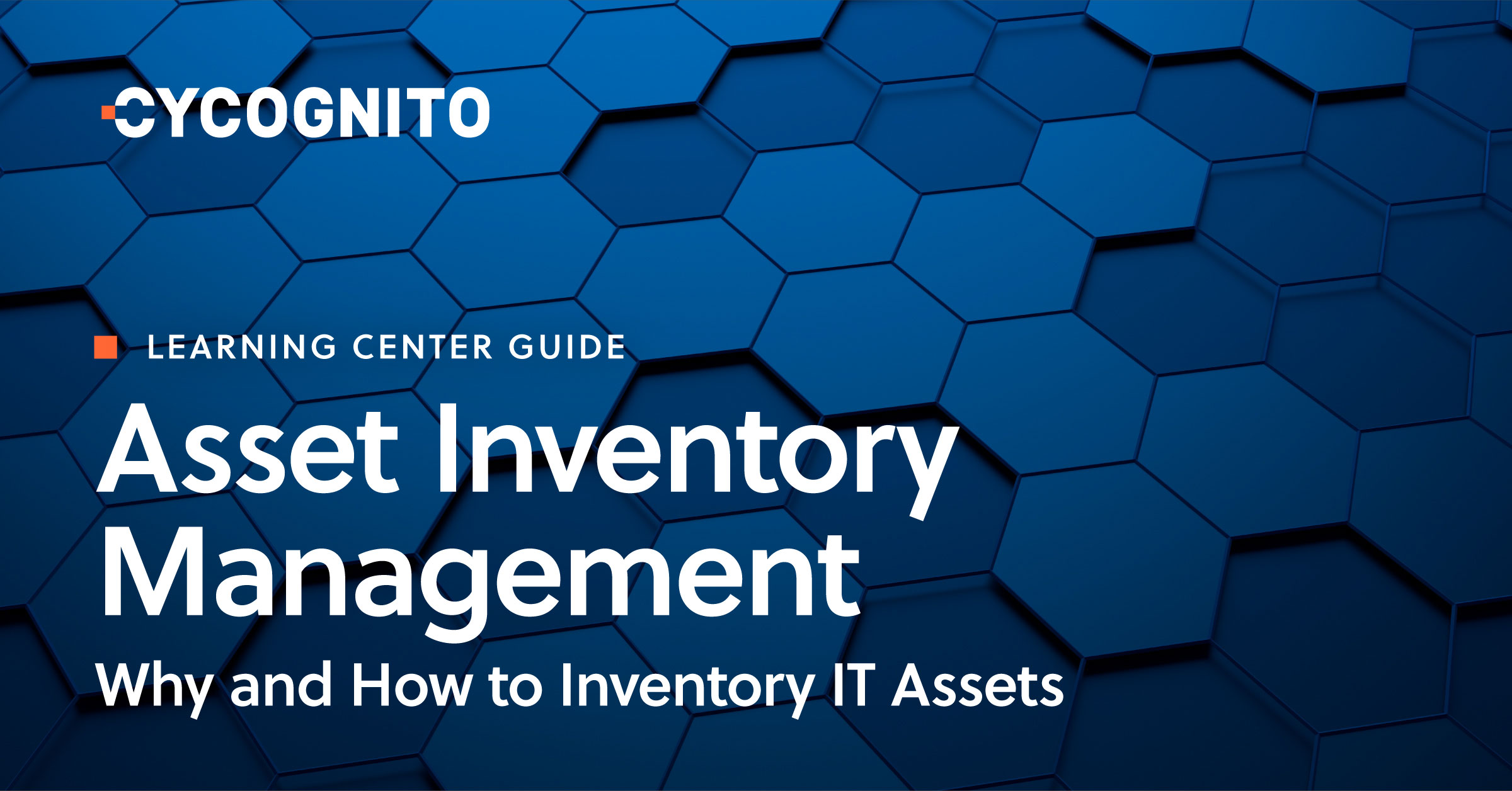 Asset Inventory Management: Why and How to Inventory IT Assets | CyCognito