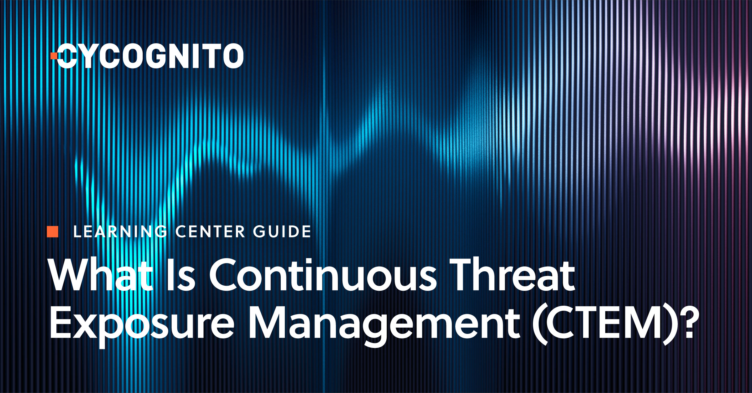 What Is Continuous Threat Exposure Management (CTEM)? | CyCognito