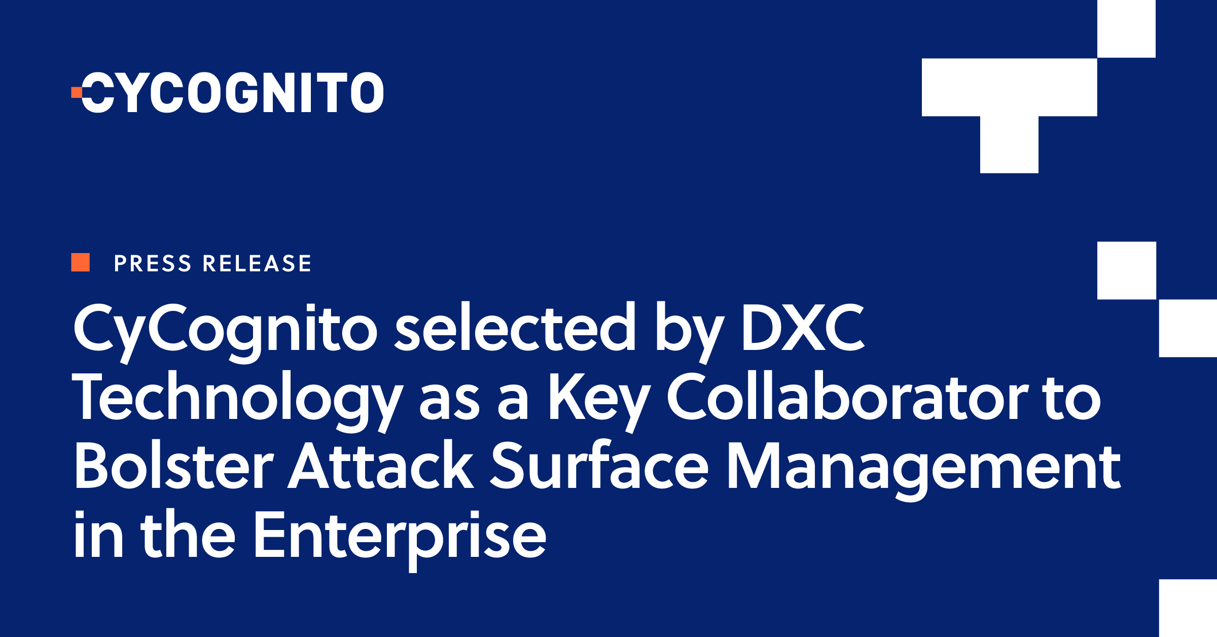 CyCognito selected by DXC Technology as a Key Collaborator to Bolster ...